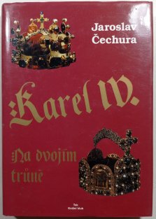  Karel IV. - Na dvojím trůně