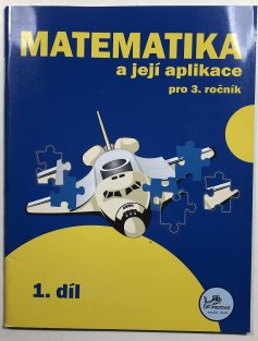 Matematika a její aplikace pro 3. ročník 1. díl