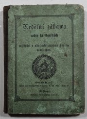 Nedělní zábawa rodin křesťanských  - čili rozjímání o důležitých prawdách swatého náboženství