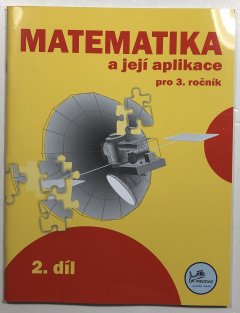 Matematika a její aplikace pro 3. ročník 2. díl