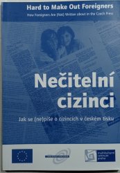 Nečitelní cizinci / Jak se (ne)píše o cizincích v českém tisku (česky / anglicky) - 