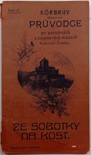 Körbrův ilustrovaný průvodce po památných a zajímavých místech Království Českého - sešit.12 - ze Sobotky na Kost
