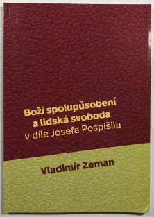 Boží spolupůsobení a lidská svoboda v díle Josefa Pospíšila