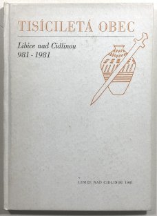 Tisíciletá obec Libice nad Cidlinou 981-1981