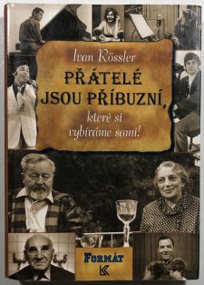 Přátelé jsou příbuzní, které si vybíráme sami