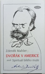 Spirituál bílého muže aneb Dvořák v Americe