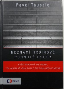 Neznámí hrdinové - pohnuté osudy