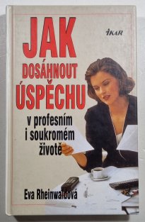 Jak dosáhnout úspěchu v profesním i soukromém životě