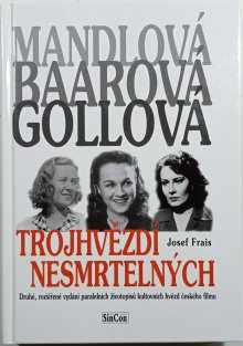 Trojhvězdí nesmrtelných - Mandlová, Baarová, Gollová