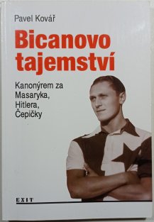 Bicanovo tajemství: Kanonýrem za Masaryka, Hitlera, Čepičky