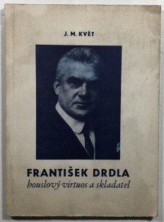 František Drdla houslový virtuos a skladatel