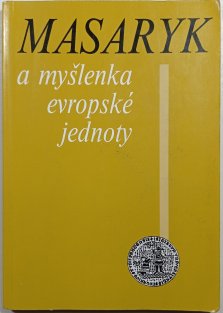 Masaryk a myšlenka evropské jednoty