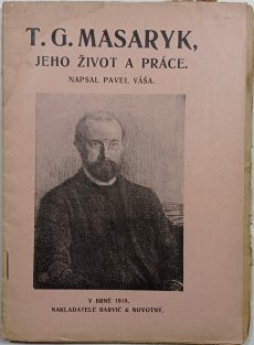 T.G. Masaryk, jeho život a práce