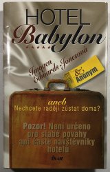 Hotel Babylon aneb Nechcete raději zůstat doma? - 