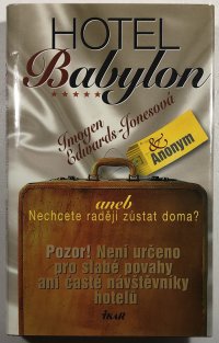 Hotel Babylon aneb Nechcete raději zůstat doma?