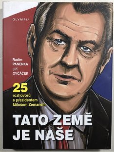 Tato země je naše – 25 rozhovorů s prezidentem Milošem Zemanem