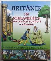 Británie - 100 nejslavnějších britských pověstí a příběhů - 