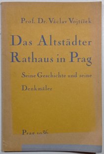 Das Altstädter Rathaus in Prag - Seine Geschichte und seine Denkmäler