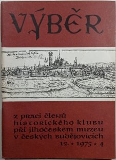 Výběr z prací členů historického klubu při jihočeském muzeu v Českých Budějovicích 12/ 1975 / 4