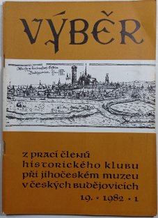 Výběr z prací členů historického klubu při jihočeském muzeu v Českých Budějovicích 19/ 1982 / 1