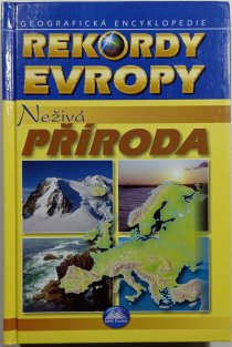 Rekordy Evropy - Neživá příroda