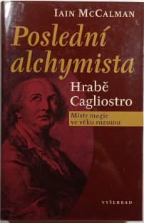 Poslední alchymista - Hrabě Cagliostro: mistr magie ve věku rozumu