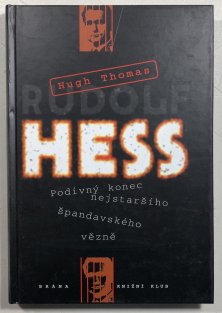 Rudolf Hess - Podivný konec nejstaršího špandavského vězně