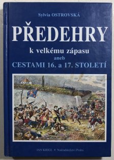 Předehry k velkému zápasu aneb cestami 16. a 17. století