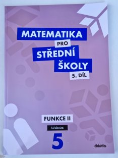 Matematika pro SŠ 5. díl - Funkce II ( učebnice )