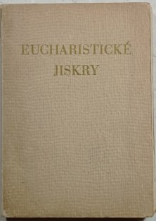 Eucharistické jiskry I.díl