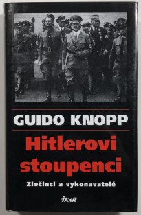 Hitlerovi stoupenci: Zločinci a vykonavatelé