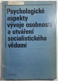 Psychologické aspekty vývoje osobnosti a utváření socialistického vědomí