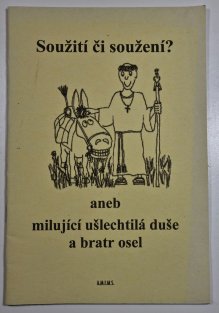 Soužití nebo soužení aneb milující ušlechtilá duše a bratr osel