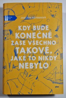 Kdy bude konečně zase všechno takové, jaké to nikdy nebylo