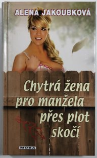 Chytrá žena pro manžela přes plot skočí