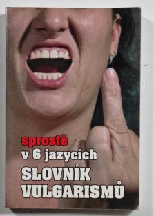 Slovník vulgarismů - sprostě v 6 jazycích