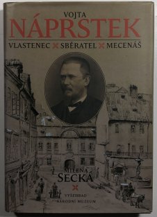 Vojta Náprstek - Vlastenec, sběratel, mecenáš