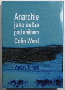 Anarchie jako setba pod sněhem - Colin Ward