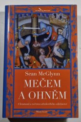 Mečem a ohněm - Ukrutnosti a zvěrstva středověkého válečnictví