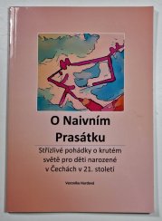 O Naivním Prasátku - Střízlivé pohádky o krutém světě pro děti narozené v Čechách v 21. století