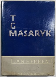 T.G.Masaryk - život a dílo presidenta osvoboditele