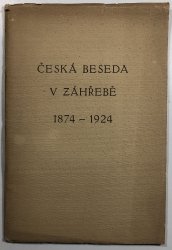 Česká beseda v Záhřebě 1874-1924 - 