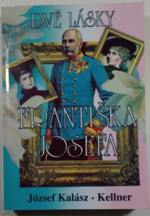 Dvě lásky Františka Josefa