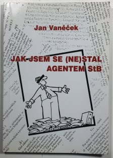 Jak jsem se (ne)stal agentem StB