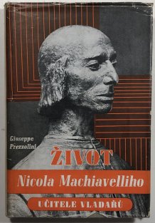 Život Nicola Machiavelliho učitele vladařů