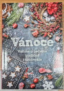 Vánoce - Vaříme a pečeme tradičně i neobvykle