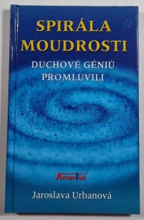 Spirála moudrosti - Duchové géniů promluvili