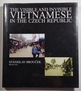 The Visible and Invisible Vietnamese in the Czech Republic