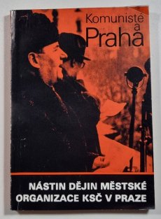 Komunisté a Praha I. - Nástin dějin městské organizace KSČ v Praze