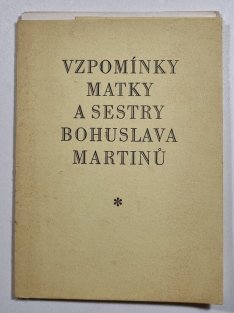 Vzpomínky matky a sestry Bohuslava Martinů